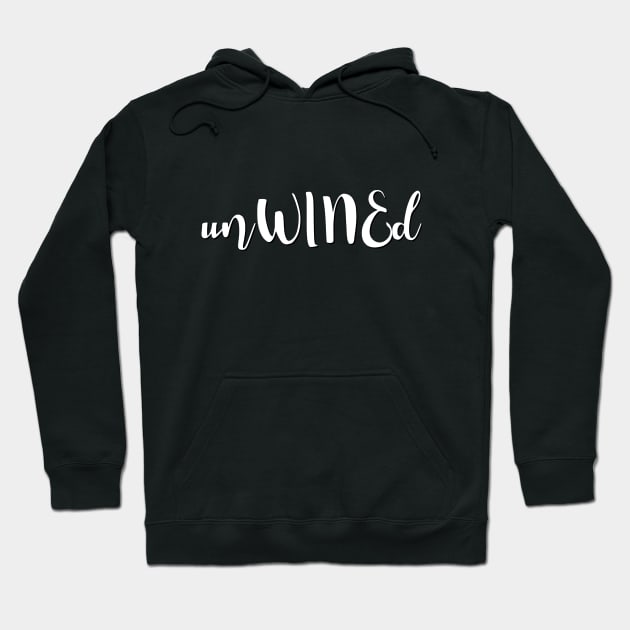 UnWINEd Need more wine Wine lover Wine addict I love wine Into the wine not the label Hoodie by BoogieCreates